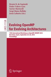 book Evolving OpenMP for Evolving Architectures: 14th International Workshop on OpenMP, IWOMP 2018, Barcelona, Spain, September 26–28, 2018, Proceedings