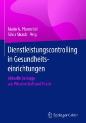 book Dienstleistungscontrolling in Gesundheitseinrichtungen: Aktuelle Beiträge aus Wissenschaft und Praxis