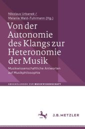 book Von der Autonomie des Klangs zur Heteronomie der Musik: Musikwissenschaftliche Antworten auf Musikphilosophie