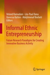 book Informal Ethnic Entrepreneurship: Future Research Paradigms for Creating Innovative Business Activity