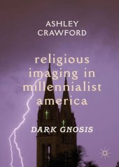 book Religious Imaging in Millennialist America: Dark Gnosis