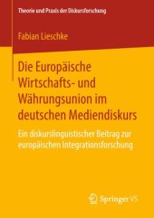 book Die Europäische Wirtschafts- und Währungsunion im deutschen Mediendiskurs: Ein diskurslinguistischer Beitrag zur europäischen Integrationsforschung