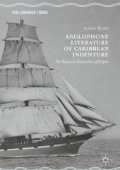 book Anglophone Literature of Caribbean Indenture: The Seductive Hierarchies of Empire