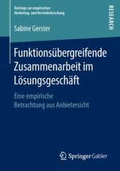 book Funktionsübergreifende Zusammenarbeit im Lösungsgeschäft: Eine empirische Betrachtung aus Anbietersicht