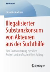 book Illegalisierter Substanzkonsum von Akteuren aus der Suchthilfe: Eine Gratwanderung zwischen Freizeit und professionellem Auftrag