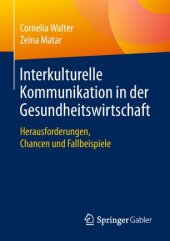 book Interkulturelle Kommunikation in der Gesundheitswirtschaft: Herausforderungen, Chancen und Fallbeispiele