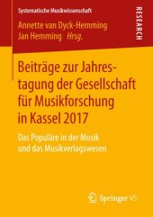 book Beiträge zur Jahrestagung der Gesellschaft für Musikforschung in Kassel 2017: Das Populäre in der Musik und das Musikverlagswesen