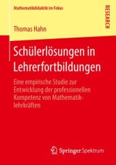 book Schülerlösungen in Lehrerfortbildungen: Eine empirische Studie zur Entwicklung der professionellen Kompetenz von Mathematiklehrkräften