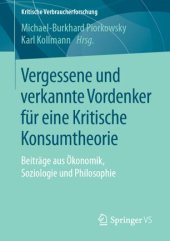 book Vergessene und verkannte Vordenker für eine Kritische Konsumtheorie: Beiträge aus Ökonomik, Soziologie und Philosophie