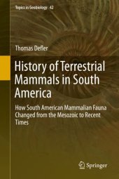 book History of Terrestrial Mammals in South America: How South American Mammalian Fauna Changed from the Mesozoic to Recent Times