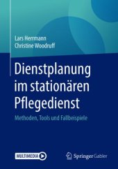 book Dienstplanung im stationären Pflegedienst: Methoden, Tools und Fallbeispiele