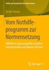 book Vom Nothilfeprogramm zur Normensetzung: UNRWA im Spannungsfeld zwischen internationalen und lokalen Normen