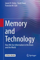 book Memory and Technology: How We Use Information in the Brain and the World