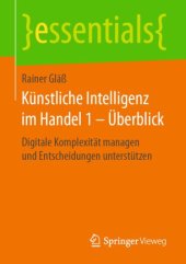 book Künstliche Intelligenz im Handel 1 – Überblick: Digitale Komplexität managen und Entscheidungen unterstützen
