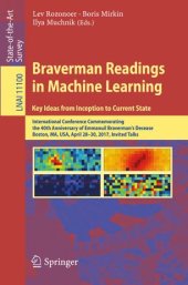 book Braverman Readings in Machine Learning. Key Ideas from Inception to Current State: International Conference Commemorating the 40th Anniversary of Emmanuil Braverman's Decease, Boston, MA, USA, April 28-30, 2017, Invited Talks