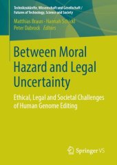 book Between Moral Hazard and Legal Uncertainty: Ethical, Legal and Societal Challenges of Human Genome Editing