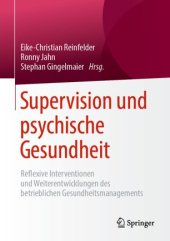 book Supervision und psychische Gesundheit: Reflexive Interventionen und Weiterentwicklungen des betrieblichen Gesundheitsmanagements