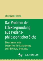 book Das Problem der Ethikbegründung aus evidenzphilosophischer Sicht: Eine Analyse unter besonderer Berücksichtigung der Ethik Franz Brentanos