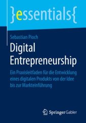 book Digital Entrepreneurship: Ein Praxisleitfaden für die Entwicklung eines digitalen Produkts von der Idee bis zur Markteinführung