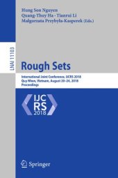 book Rough Sets: International Joint Conference, IJCRS 2018, Quy Nhon, Vietnam, August 20-24, 2018, Proceedings