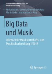 book Big Data und Musik: Jahrbuch für Musikwirtschafts- und Musikkulturforschung 1/2018