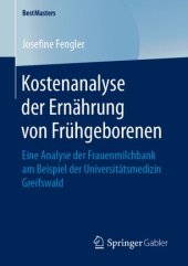 book Kostenanalyse der Ernährung von Frühgeborenen: Eine Analyse der Frauenmilchbank am Beispiel der Universitätsmedizin Greifswald