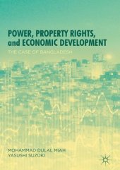 book Power, Property Rights, and Economic Development: The Case of Bangladesh