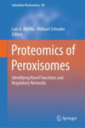 book Proteomics of Peroxisomes: Identifying Novel Functions and Regulatory Networks