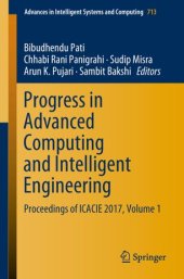 book Progress in Advanced Computing and Intelligent Engineering: Proceedings of ICACIE 2017, Volume 1