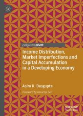 book Income Distribution, Market Imperfections and Capital Accumulation in a Developing Economy