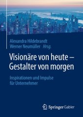 book Visionäre von heute – Gestalter von morgen: Inspirationen und Impulse für Unternehmer