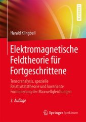 book Elektromagnetische Feldtheorie für Fortgeschrittene: Tensoranalysis, spezielle Relativitätstheorie und kovariante Formulierung der Maxwellgleichungen