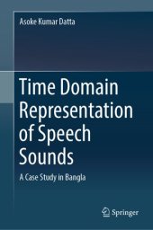 book Time Domain Representation of Speech Sounds: A Case Study in Bangla