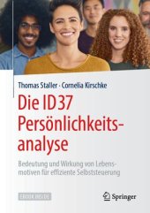 book Die ID37 Persönlichkeitsanalyse: Bedeutung und Wirkung von Lebensmotiven für effiziente Selbststeuerung