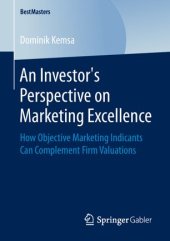 book An Investor’s Perspective on Marketing Excellence: How Objective Marketing Indicants Can Complement Firm Valuations