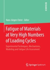 book Fatigue of Materials at Very High Numbers of Loading Cycles: Experimental Techniques, Mechanisms, Modeling and Fatigue Life Assessment