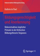 book Bildungsgerechtigkeit und Anerkennung: Rekonstruktion impliziter Primate in der Kritischen Bildungstheorie Stojanovs