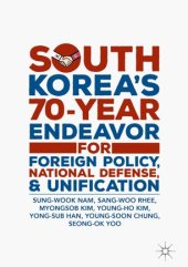 book South Korea’s 70-Year Endeavor for Foreign Policy, National Defense, and Unification