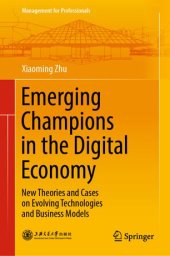 book Emerging Champions in the Digital Economy: New Theories and Cases on Evolving Technologies and Business Models