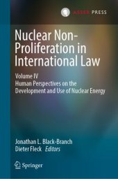 book Nuclear Non-Proliferation in International Law - Volume IV: Human Perspectives on the Development and Use of Nuclear Energy