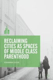 book Reclaiming Cities as Spaces of Middle Class Parenthood