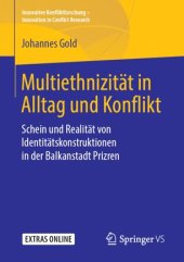 book Multiethnizität in Alltag und Konflikt: Schein und Realität von Identitätskonstruktionen in der Balkanstadt Prizren