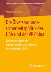 book Die Ölversorgungssicherheitspolitik der USA und der VR China: Eine theoriegeleitete Analyse angebotsorientierter Energieaußenpolitik