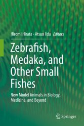 book Zebrafish, Medaka, and Other Small Fishes: New Model Animals in Biology, Medicine, and Beyond