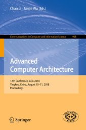 book Advanced Computer Architecture: 12th Conference, ACA 2018, Yingkou, China, August 10-11, 2018, Proceedings