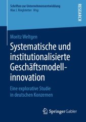 book Systematische und institutionalisierte Geschäftsmodellinnovation: Eine explorative Studie in deutschen Konzernen