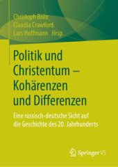 book Politik und Christentum – Kohärenzen und Differenzen: Eine russisch-deutsche Sicht auf die Geschichte des 20. Jahrhunderts