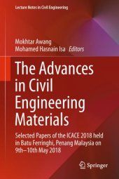 book The Advances in Civil Engineering Materials: Selected Papers of the ICACE 2018 held in Batu Ferringhi, Penang Malaysia on 9th -10th May 2018