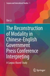 book The Reconstruction of Modality in Chinese-English Government Press Conference Interpreting: A Corpus-Based Study