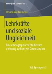 book Lehrkräfte und soziale Ungleichheit: Eine ethnographische Studie zum un/doing authority in Grundschulen